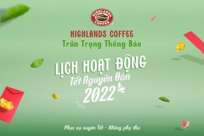 LỊCH HOẠT ĐỘNG TẾT NGUYÊN ĐÁN 2022 CỦA HIGHLANDS COFFEE TRÊN TOÀN QUỐC