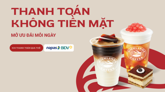 THANH TOÁN KHÔNG TIỀN MẶT – MỞ ƯU ĐÃI MỖI NGÀY TẠI HIGHLANDS COFFEE