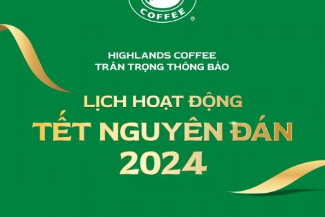 LỊCH HOẠT ĐỘNG HIGHLANDS COFFEE TẾT NGUYÊN ĐÁN 2022 - MIỀN NAM