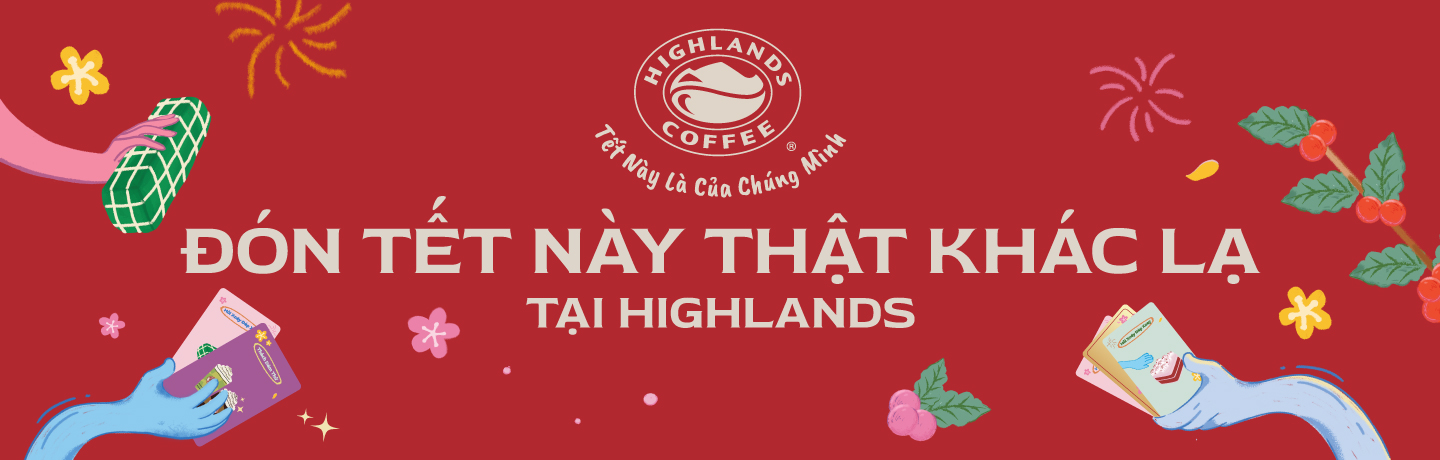 A DIFFERENT TET AT HIGHLANDS COFFEE®